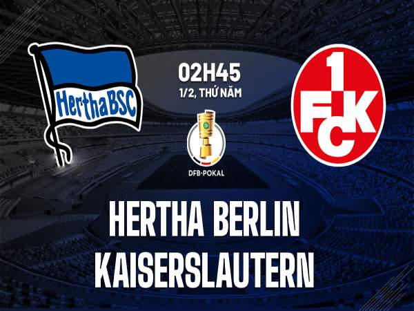 Nhận định bóng đá Hertha Berlin vs Kaiserslautern 2h45 ngày 1/2