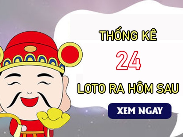 Thống kê các ngày XSMB về 24 T8/2024 loto về hôm sau?