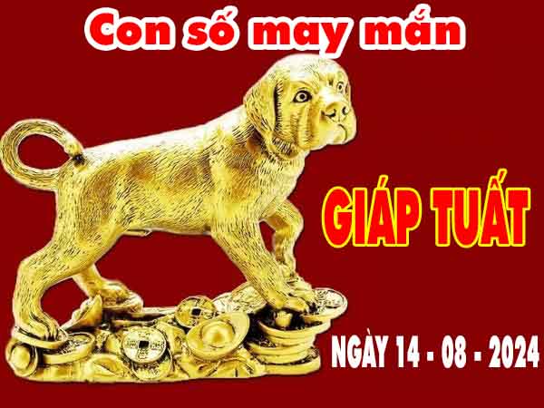 Dự đoán con số may mắn tuổi Giáp Tuất ngày 14/8/2024 thứ 4 hôm nay