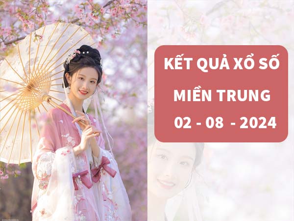 Phân tích xổ số Miền Trung ngày 2/8/2024 thứ 6 hôm nay