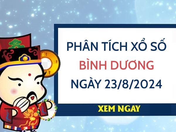 Phân tích xổ số Bình Dương ngày 23/8/2024 chọn số may mắn thứ 6