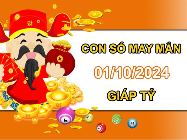 Con số may mắn Giáp Tý 1/10/2024 số bí ẩn vượng tài