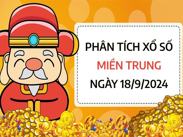 Phân tích xổ số miền Trung ngày 18/9/2024 chốt số vượng phát