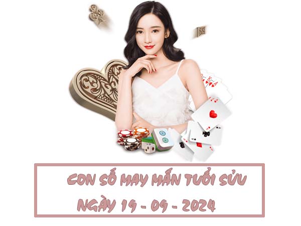 Con số may mắn tuổi Sửu ngày 19/9/2024 thứ 5 hôm nay