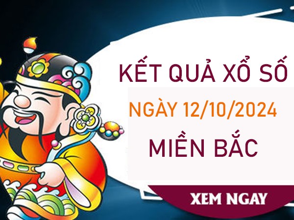 Phân tích KQXSMB 12/10/2024 thứ 7 thống kê xỉu chủ số đẹp