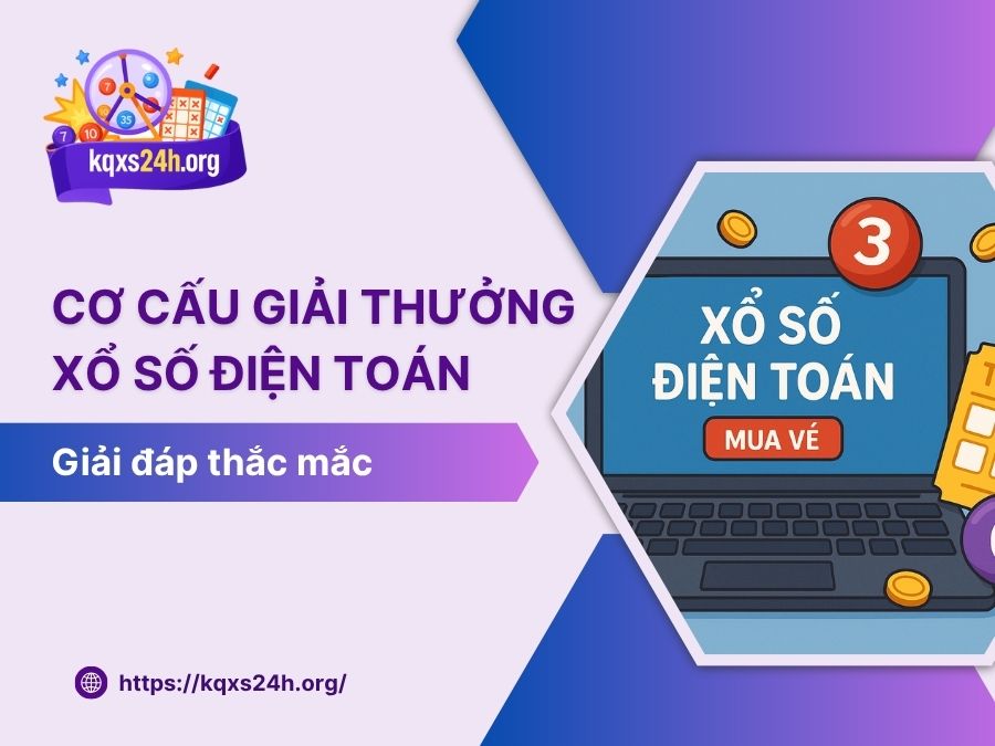 Cơ cấu giải thưởng xổ số điện toán [Cập nhật mới nhất 2025]