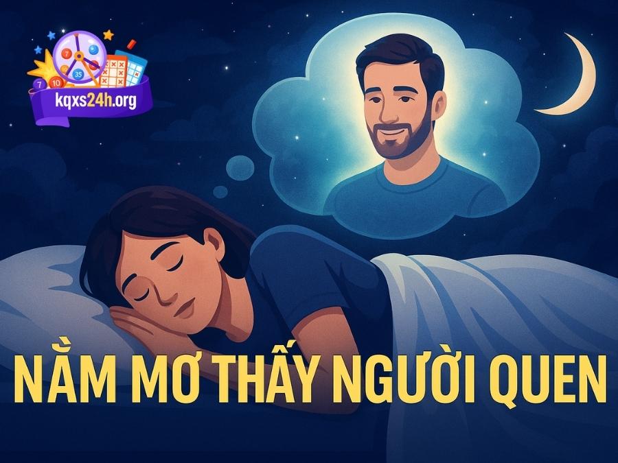 Mơ thấy người quen: điềm lành hay cảnh báo về mối quan hệ ngoài đời?