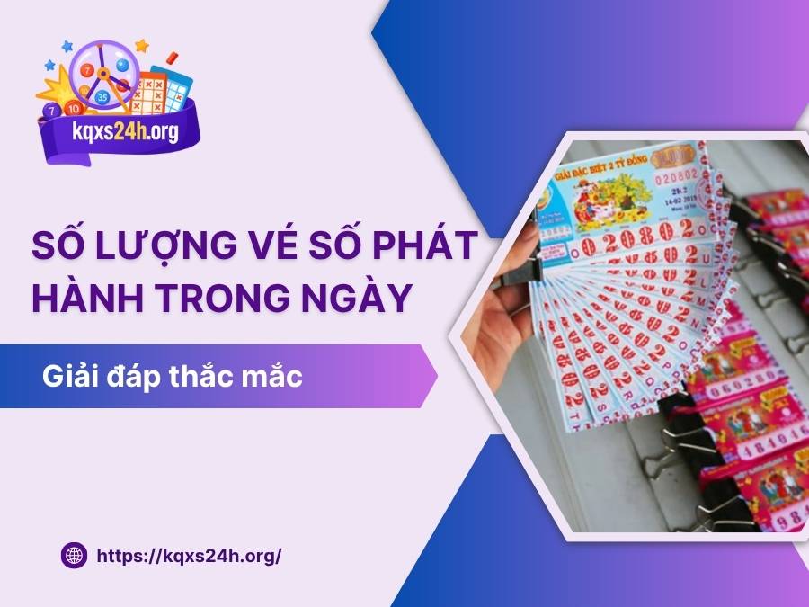 Số lượng vé số phát hành trong ngày