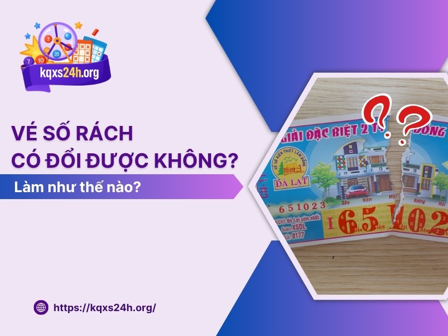 Vé số rách có đổi được không