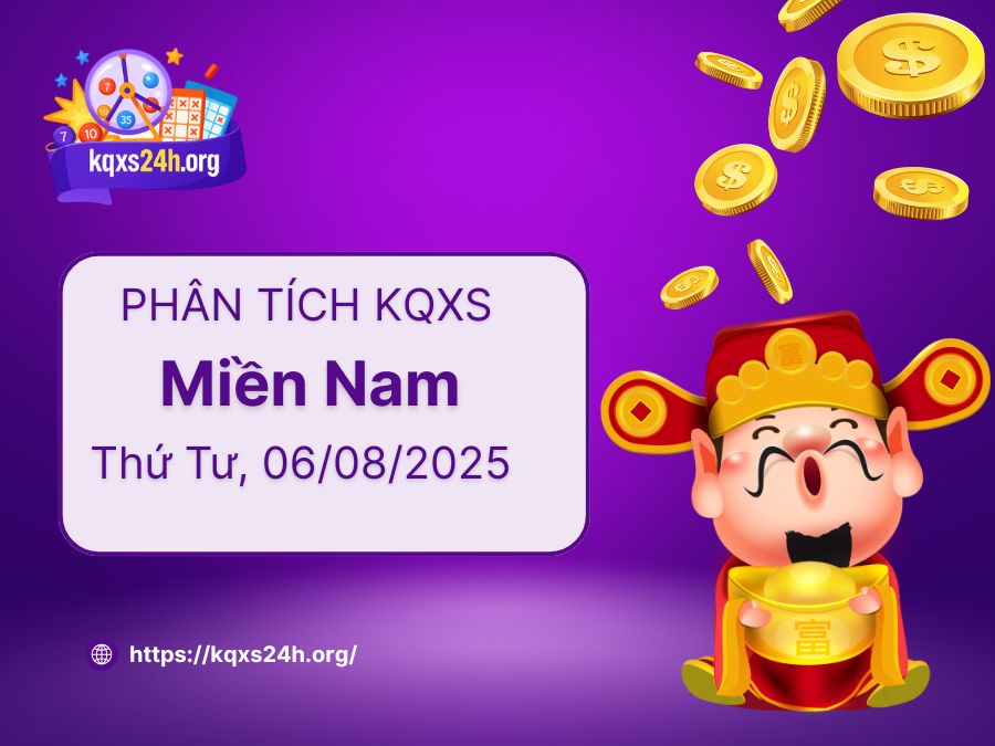 Phân tích XSMN ngày 06/08/2025 – KQXS Miền Nam hôm nay